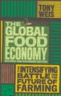 Image for The global food economy  : the intensifying battle for the future of farming