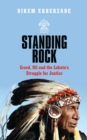 Image for Standing rock  : greed, oil and the Lakota&#39;s struggle for justice