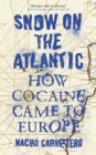 Image for Snow on the Atlantic  : how cocaine came to Europe