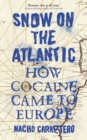 Image for Snow on the Atlantic: how cocaine came to Europe