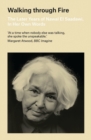 Image for Walking through fire: the later years of Nawal El Sadawi
