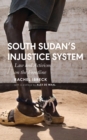Image for South Sudan&#39;s injustice system  : law and activism on the frontline