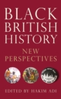 Image for Black British history  : new perspectives from Roman times to the present day