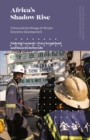 Image for Africa&#39;s shadow rise  : China and the mirage of African economic development