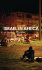 Image for Israel in Africa  : security, migration, interstate politics