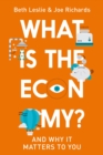 Image for What is the economy?  : and why it matters to you