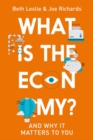 Image for What Is the Economy?: And Why It Matters to You