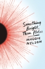Image for Something bright, then holes