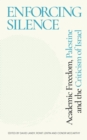 Image for Enforcing silence  : academic freedom, Palestine and the criticism of Israel