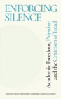 Image for Enforcing silence: academic freedom, Palestine and the criticism of Israel