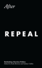 Image for After repeal  : rethinking abortion politics