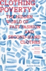 Image for Clothing poverty  : the hidden world of fast fashion and second-hand clothes