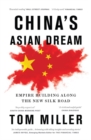 Image for China&#39;s Asian dream: empire building along the New Silk Road