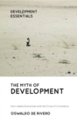 Image for The myth of development: non-viable economies and the crisis of civilization