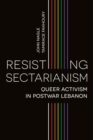 Image for Resisting sectarianism: queer activism in postwar Lebanon