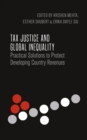 Image for Tax justice and global inequality  : practical solutions to protect developing country revenues