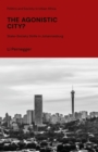Image for The agonistic city?  : state-society strife in Johannesburg