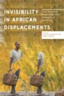 Image for Invisibility in African Displacements: From Marginalization to Strategies of Avoidance