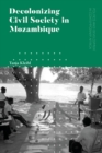 Image for Decolonizing Civil Society in Mozambique: Governance, Politics and Spiritual Systems