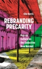 Image for Rebranding Precarity: Pop-Up Culture as the Seductive New Normal
