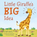 Image for Little Giraffe&#39;s Big Idea