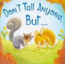 Image for Don&#39;t Tell Anyone But ...