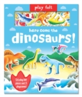 Image for Play Felt Here Come the Dinosaurs - Activity Book