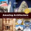 Image for Lonely Planet A Spotter&#39;s Guide to Amazing Architecture