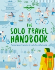 Image for The solo travel handbook: practical tips and inspiration for a safe, fun and fearless trip.