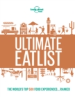 Image for Ultimate eatlist: the world&#39;s top 500 food experiences... ranked.