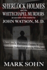 Image for Sherlock Holmes and the Whitechapel Murders: An account of the matter by John Watson M.D.