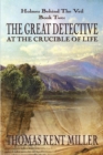 Image for The Great Detective at the Crucible of Life (Holmes Behind The Veil Book 2)