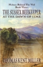Image for The Sussex Beekeeper at the Dawn of Time (Holmes Behind The Veil Book 3)