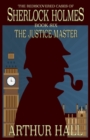 Image for The Justice Master : The Rediscovered Cases of Sherlock Holmes Book 6