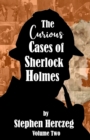 Image for The Curious Cases of Sherlock Holmes - Volume Two