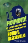 Image for Hounded : My lifelong obsession with Sherlock Holmes And The Hound of The Baskervilles