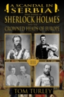 Image for Scandal in Serbia: Part Three of Sherlock Holmes and the Crowned Heads of Europe