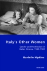 Image for Italy&#39;s other women: gender and prostitution in Italian cinema, 1940-1965