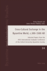 Image for Cross-Cultural Exchange in the Byzantine World, c.300-1500 AD: Selected Papers from the XVII International Graduate Conference of the Oxford University Byzantine Society