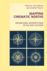 Image for Mapping cinematic norths: international interpretations in film and television