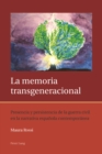 Image for La memoria transgeneracional: Presencia y persistencia de la guerra civil en la narrativa espanola contemporanea