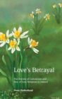 Image for Love&#39;s betrayal  : religious change and innovation in Catholic Ireland