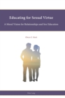 Image for Educating for sexual virtue  : a moral vision for relationships and sex education