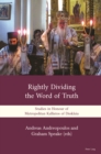 Image for Rightly dividing the word of truth: studies in honour of Metropolitan Kallistos of  Diokleia