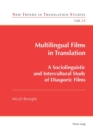 Image for Multilingual Films in Translation : A Sociolinguistic and Intercultural Study of Diasporic Films