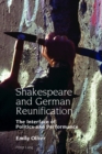 Image for Shakespeare and German Reunification: The Interface of Politics and Performance