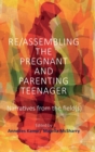 Image for Re/Assembling the Pregnant and Parenting Teenager