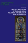 Image for The Life and Work of Richard King : Religion, Nationalism and Modernism