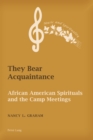 Image for They Bear Acquaintance: African American Spirituals and the Camp Meetings : 4