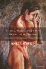 Image for Shame, Masculinity and Desire of Belonging: Reading Contemporary Male Writers